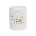 My Life Keeps Getting Better Affirmation Mug — featured product view by Quiet Wealth Journey
