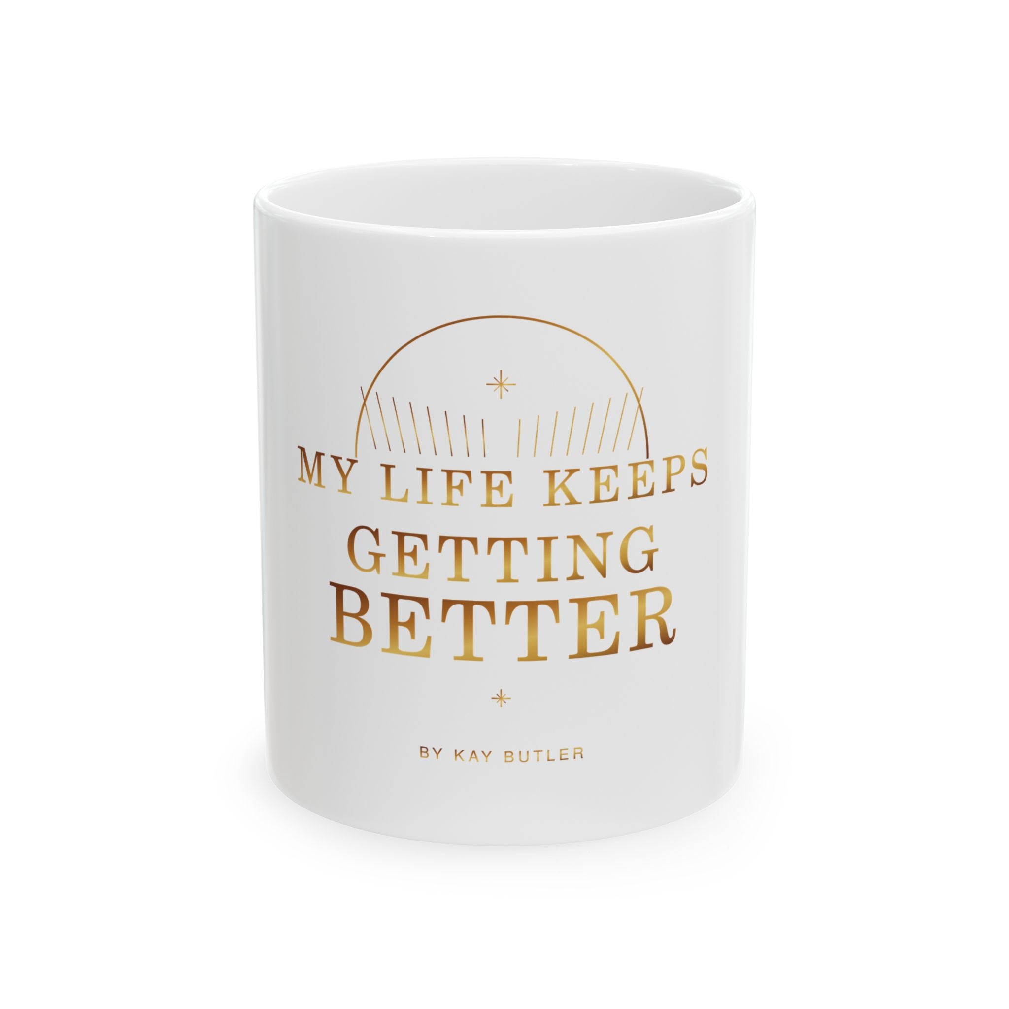 My Life Keeps Getting Better Affirmation Mug — featured product view by Quiet Wealth Journey