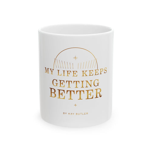 My Life Keeps Getting Better Affirmation Mug — featured product view by Quiet Wealth Journey