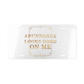 Abundance Looks Good on Me Vanity Plate — featured product view by Quiet Wealth Journey
