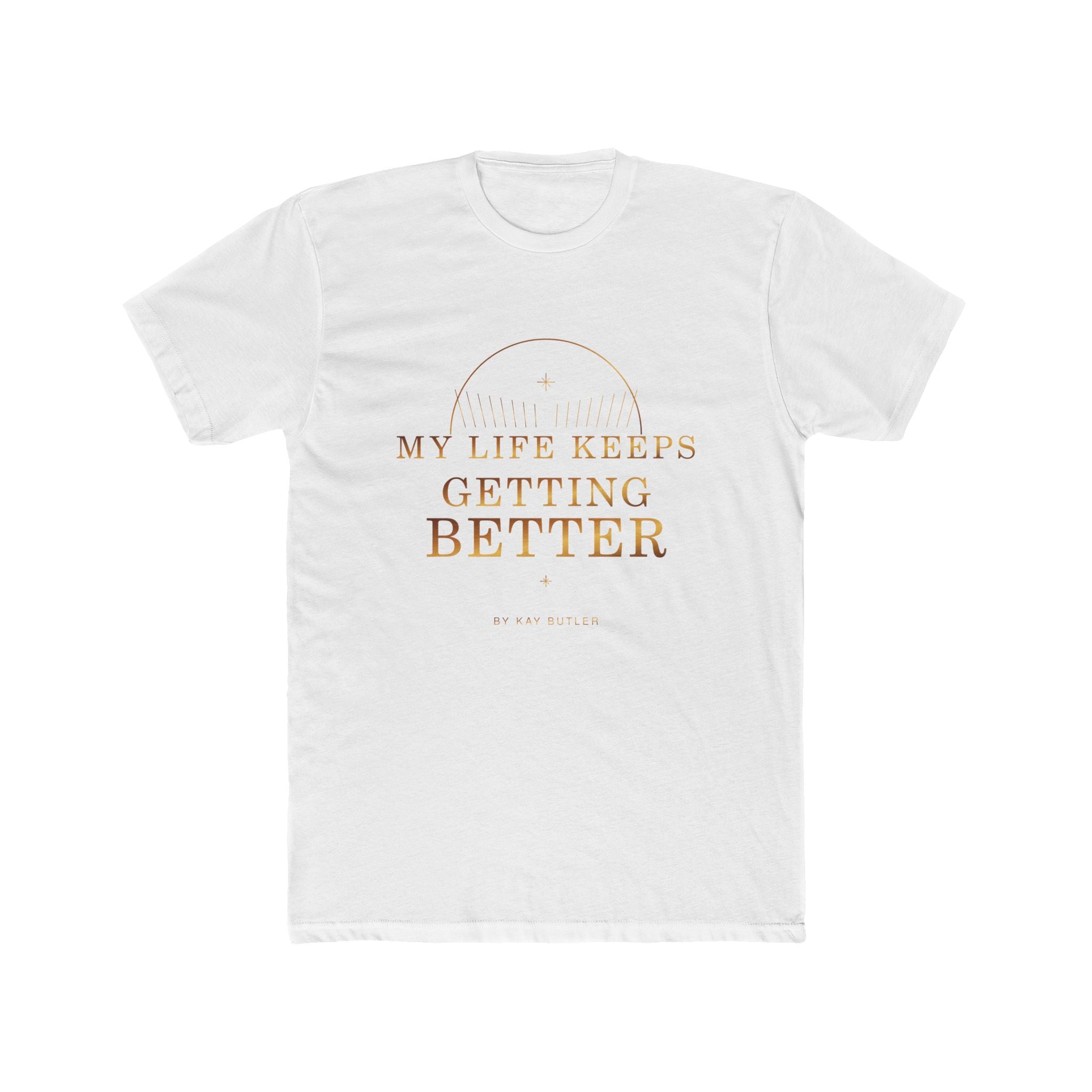 My Life Keeps Getting Better Affirmation Tee — featured product view by Quiet Wealth Journey