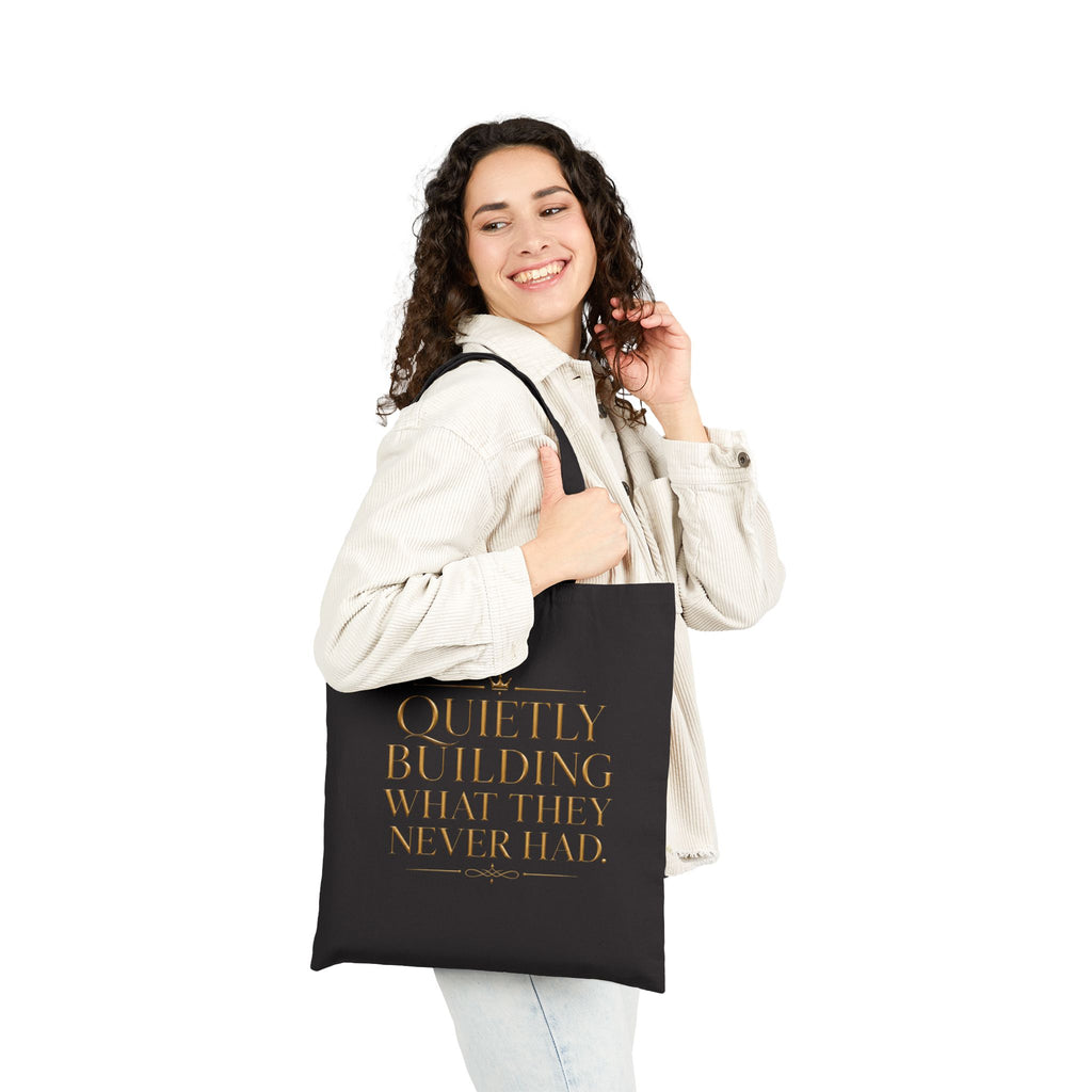 Quietly Building What They Never Had. | Quiet Wealth Journey Canvas Tote Bag