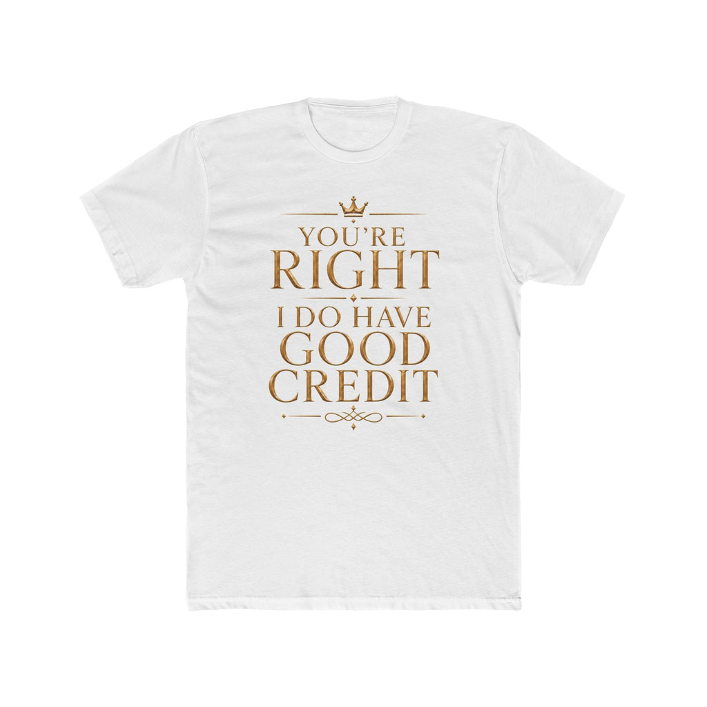 You're Right—I Do Have Good Credit Tee — featured product view by Quiet Wealth Journey