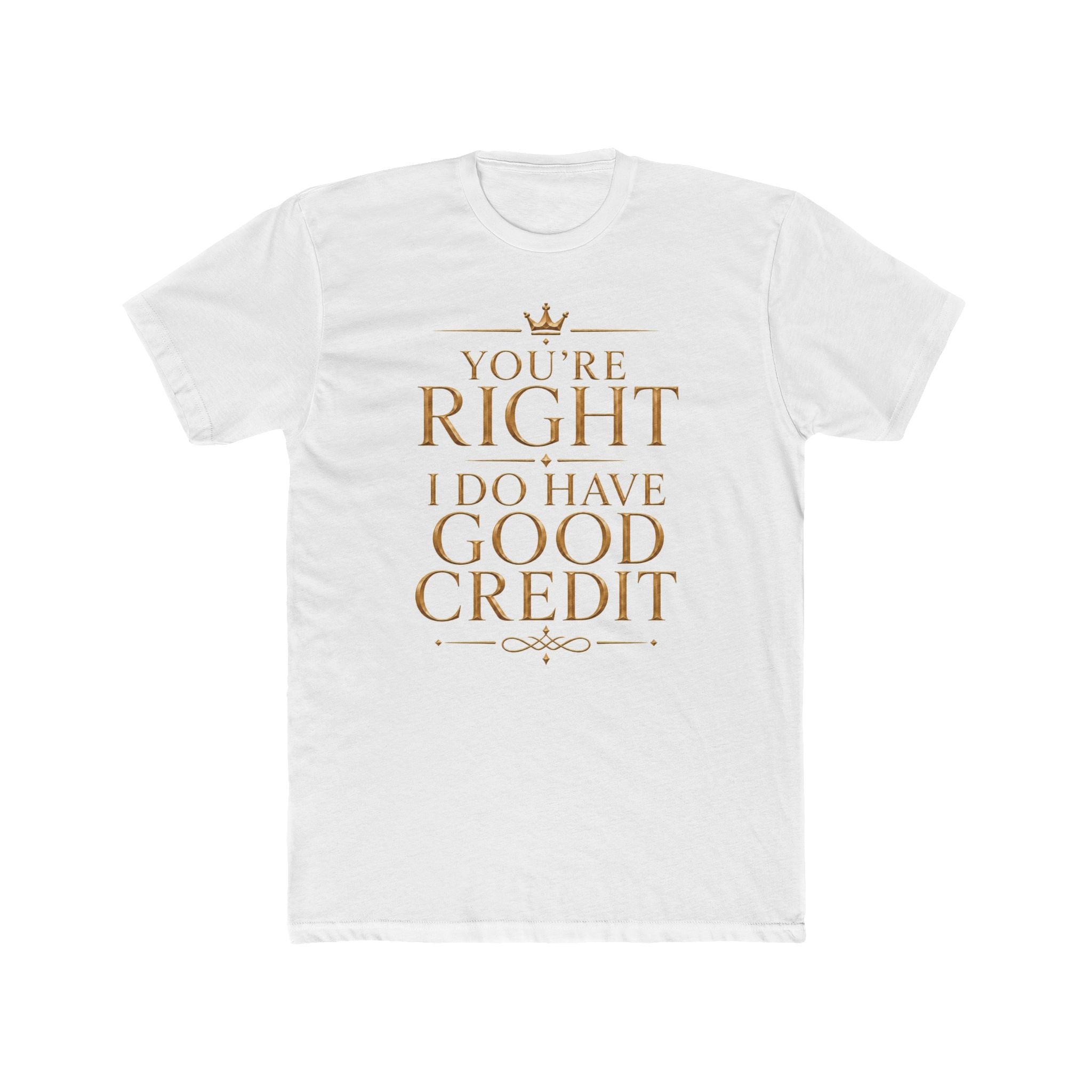 You're Right—I Do Have Good Credit Tee — featured product view by Quiet Wealth Journey