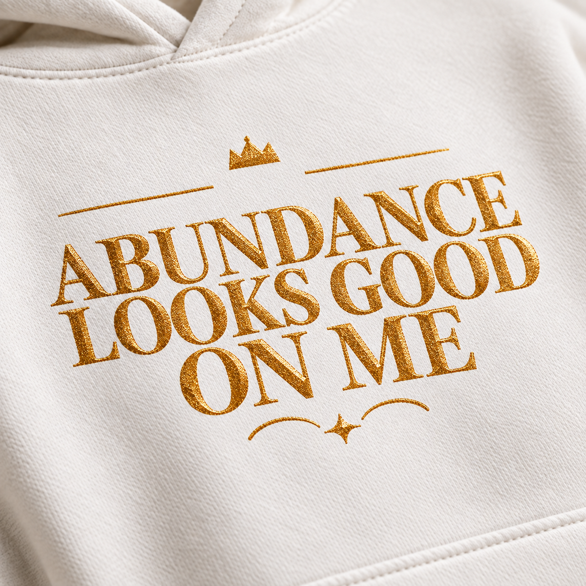 Abundance Looks Good on Me affirmation hoodie – print detail view