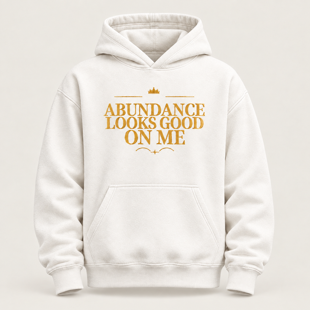 Abundance Looks Good on Me affirmation hoodie – front view