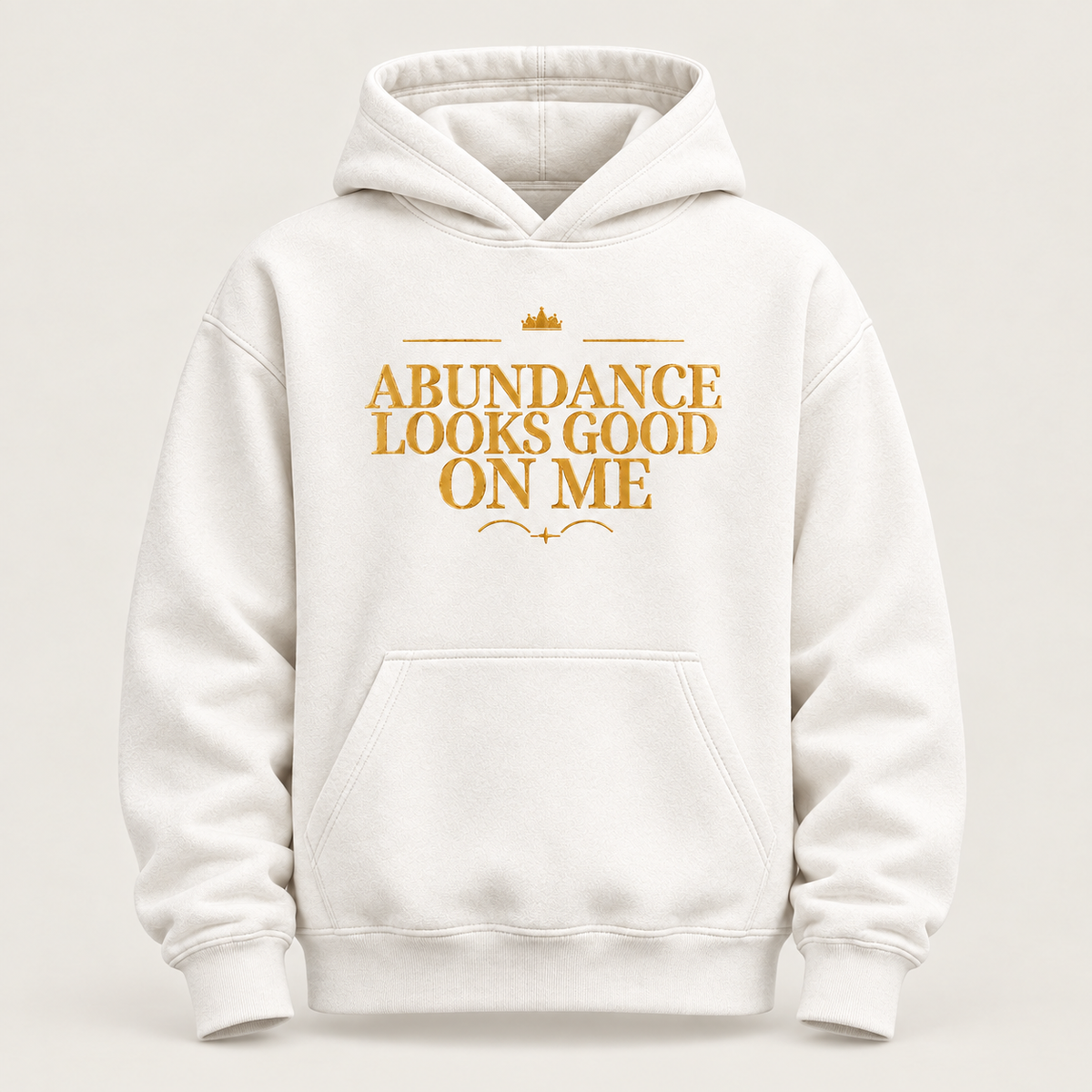 Abundance Looks Good on Me affirmation hoodie – front view