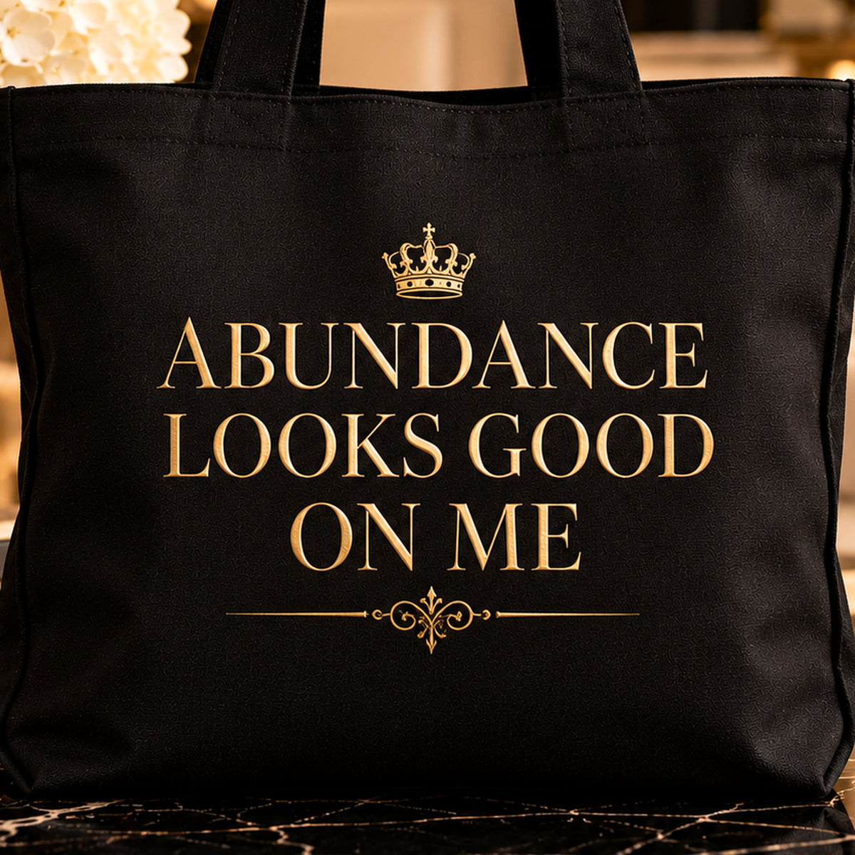 ABUNDANCE LOOKS GOOD ON ME tote — premium luxury detail