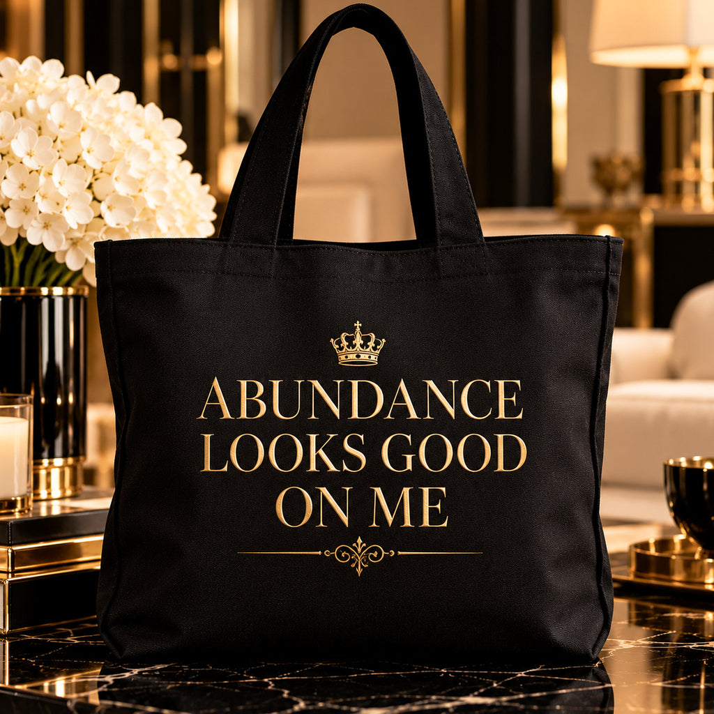 ABUNDANCE LOOKS GOOD ON ME tote — premium luxury lifestyle