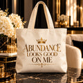 ABUNDANCE LOOKS GOOD ON ME tote — premium luxury hero