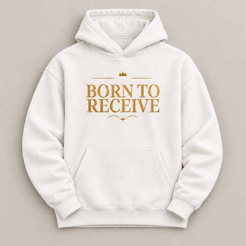 Born to Receive affirmation hoodie – flat lay view