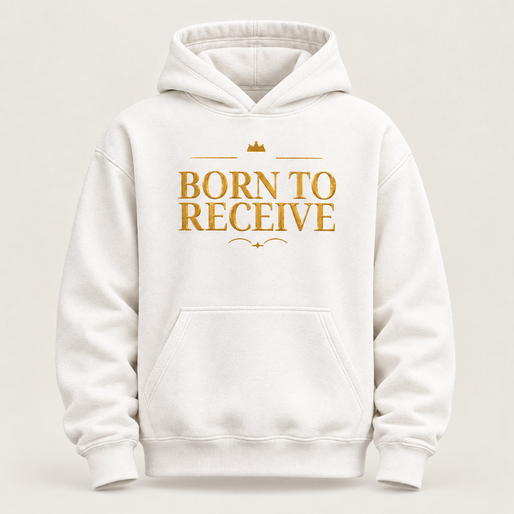 Born to Receive affirmation hoodie – front view