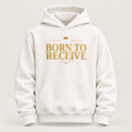 Born to Receive affirmation hoodie – front view