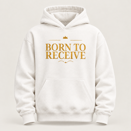 Born to Receive affirmation hoodie – front view