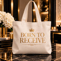 BORN TO RECEIVE tote — premium luxury hero