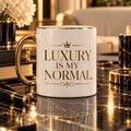 Luxury Is My Normal mug — premium luxury hero