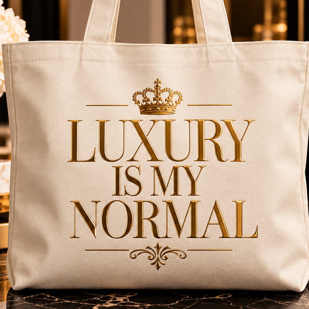 LUXURY IS MY NORMAL tote — premium luxury detail