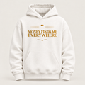 Money Finds Me Everywhere affirmation hoodie – front view
