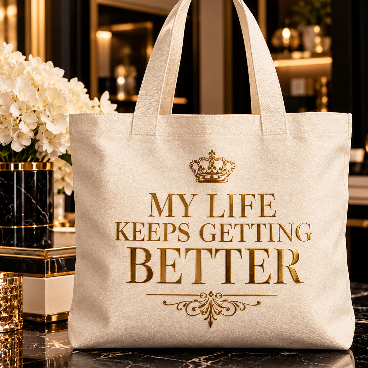 MY LIFE KEEPS GETTING BETTER tote — premium luxury alt