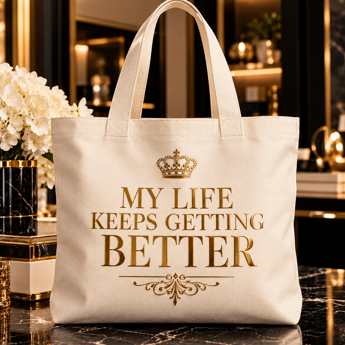 MY LIFE KEEPS GETTING BETTER tote — premium luxury lifestyle